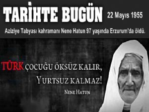  Nene Hatun 22 Mayıs 1955'te Vefat Etti