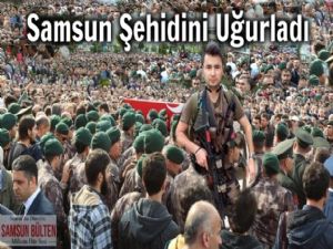 Samsun Şehidini Dua ve Gözyaşlarıyla Uğurladı