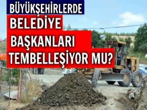 Belediye Başkanları Tembelleşiyor mu?