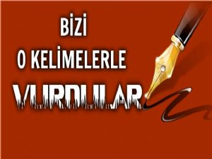  Bizi bizim kelimelerimizle vurdular