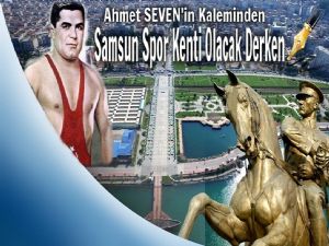 Samsun Spor Kenti Olacak Derken...