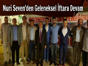 Nuri Seven Geleneksel İftar programına bu yılda devam etti