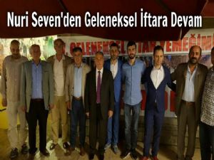 Nuri Seven Geleneksel İftar programına bu yılda devam etti