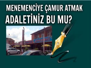 Menemenciye Çamur Atmak Adalet mi?