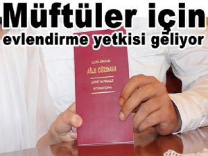 Müftülere evlendirme yetkisi geliyor