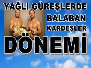 Yağlı Güreşlerde Balaban Kardeşler dönemi 