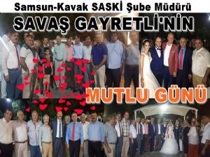 SASKİ Kavak Şube Müdürü Savaş Gayretli'nin mutlu günü