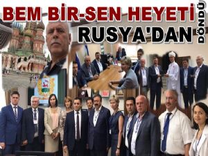 BEM BİR-SEN Heyeti Rusya ziyaretlerini tamamlayarak yurda döndü