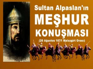 Sultan Alpaslanın Malazgirtte yaptığı  o meşhur konuşma