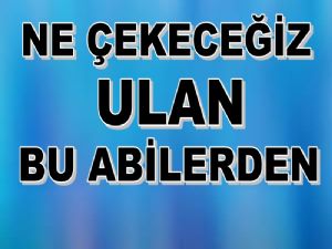 BİZ KİME AĞABEY DİYECEĞİMİZİ BİLİRİZ