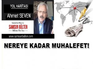  Nereye kadar muhalefet?