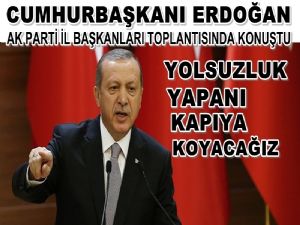Erdoğan: 'Yolsuzluk yapanı kenara koyacağız'