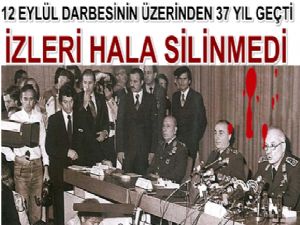 37 YILDIR İZİ SİLİNMEYEN DARBE: 12 EYLÜL 1980