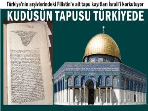 Kudüs'ün tapusu Türkiye'de