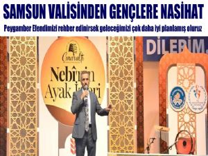 Samsun Valisinden Gençlere Anlamlı Nasihat