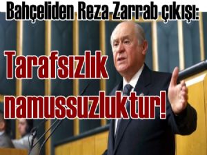 Devlet Bahçeli; 'Tarafsızlık namussuzluktur!'