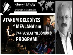 Atakum'da  Mevlana'nın 744. Vuslat Yıldönümü  Programı