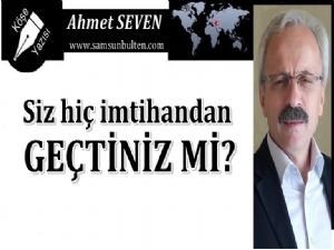  Siz hiç imtihandan geçtiniz mi?