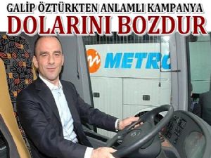 Galip Öztürk 'dolarını bozdur' kampanyası başlattı