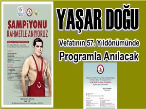 YAŞAR DOĞU VALİLİK PROGRAMIYLA ANILACAK