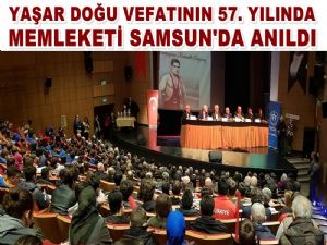 YAŞAR DOĞU MEMLEKETİ SAMSUN'DA ANILDI