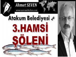 Atakum Belediyesi 3. Hamsi Şöleninin Ardından