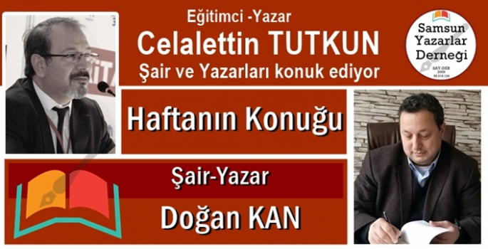 Haftanın Röportaj Konuğu: Şair-Yazar Doğan KAN