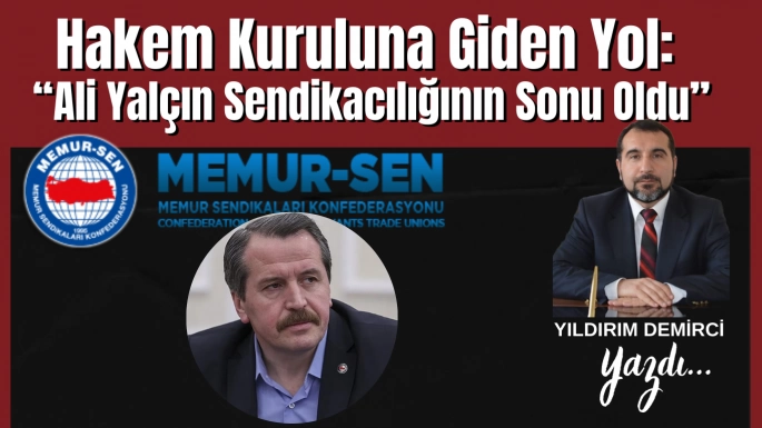 Hakem Kuruluna Giden Yol: 'Ali Yalçın Sendikacılığının Sonu Oldu'