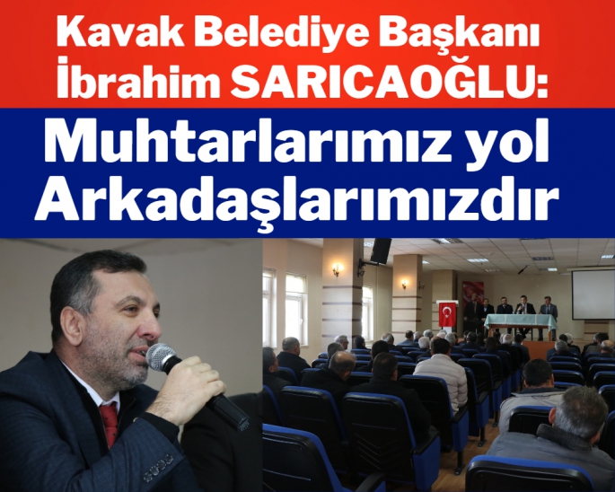 İbrahim Sarıcaoğlu: Muhtarlar yol arkadaşlarımızdır