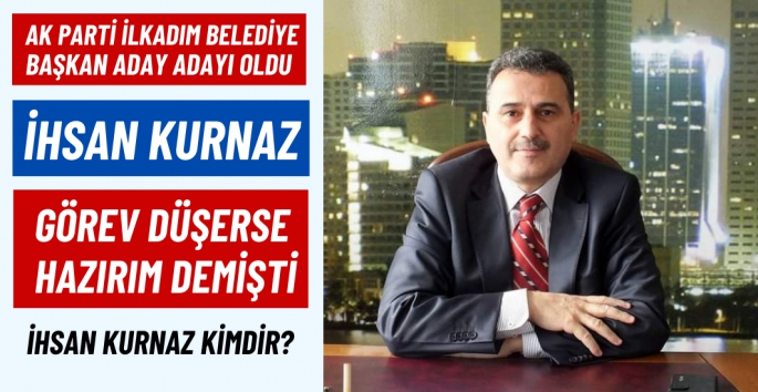 İhsan Kurnaz AK Parti İlkadım Belediye Başkan Aday Adayı oldu