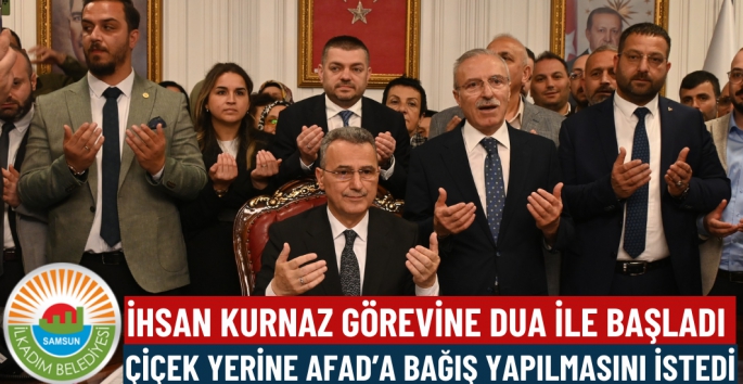 İhsan Kurnaz Başkanlık görevine dualarla başladı