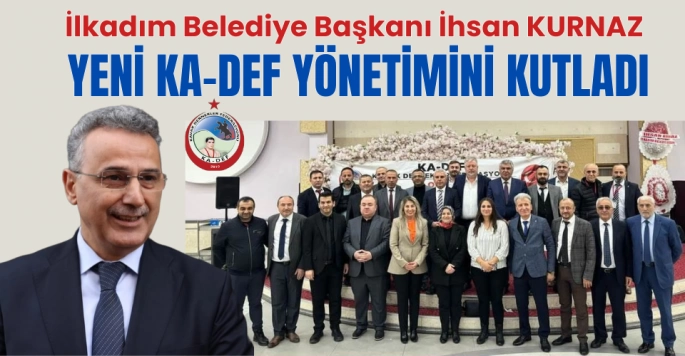 İlkadım Belediye Başkanı İhsan Kurnaz'dan KA-DEF'e kutlama mesajı
