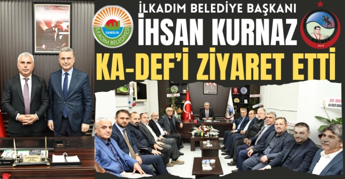 İlkadım Belediye Başkanı İhsan Kurnaz KA-DEF'i ziyaret etti