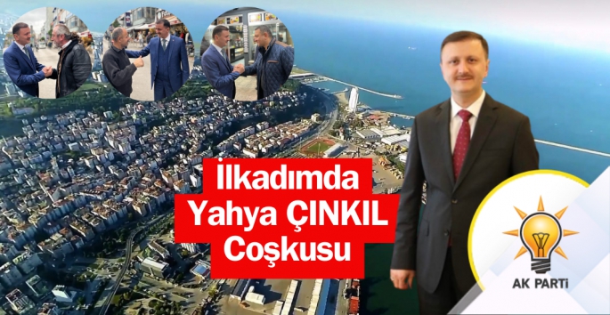 İlkadım'da Yahya Çınkıl'a yoğun ilgi