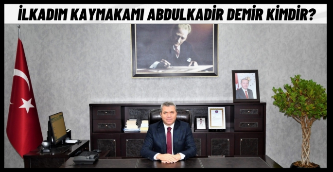 İlkadım Kaymakamı Abdulkadir Demir Kimdir?