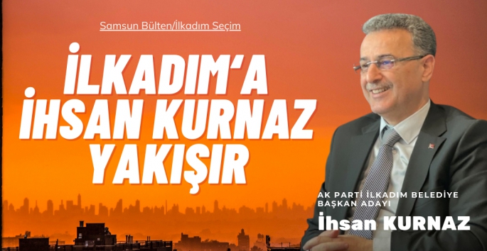 İlkadımın Özlediği Başkan: İhsan Kurnaz 