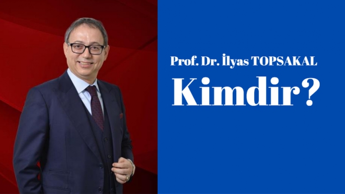  İlyas Topsakal kimdir?