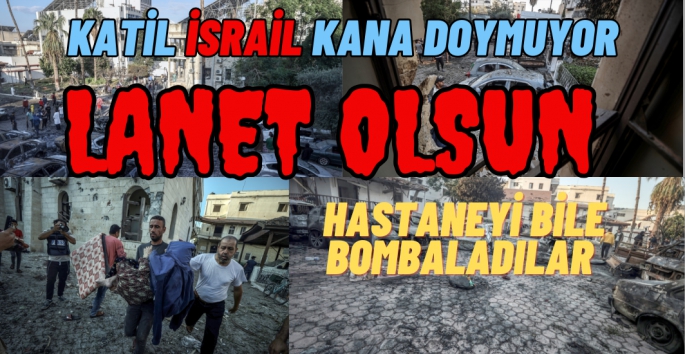 İsrail yine katliam yaptı hastaneyi bombaladı