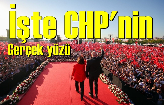 İşte CHP'nin gerçek yüzü