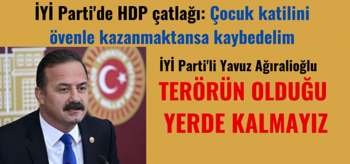 İYİ Parti'de HDP çatlağı: Çocuk katilini övenle kazanmaktansa kaybedelim