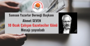 Ahmet Seven'den 10 Ocak Gazeteciler Günü Mesajı