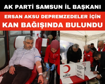 AK Parti Samsun İl Başkanı Ersan Aksu Kan Bağışında bulundu 