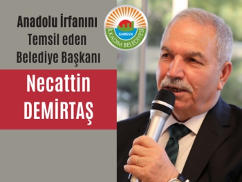 Anadolu İrfanının Temsilcisi Belediye Başkanı Necattin Demirtaş