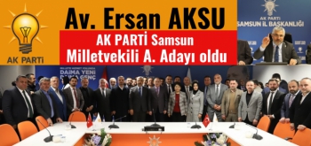 Av. Ersan Aksu AK Parti Samsun Milletvekili A. Adayı oldu