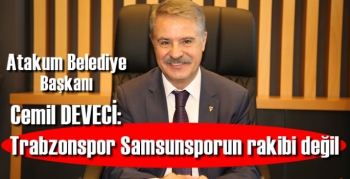 Cemil Deveci: Trabzonspor, SamsunSpor’un rakibi değil