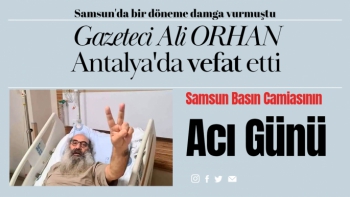 Gazeteci Ali Orhan Antalya'da vefat etti