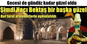 Hacı Bektaş Velinin Dergahı projektörlerle aydınlatıldı