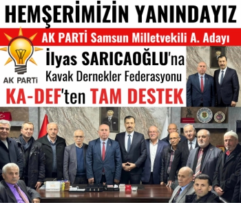 KA-DEF'ten AK Parti Samsun Milletvekili A. Adayı İlyas Sarıcaoğlu'na tam destek sözü