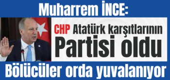 Muharrem İnce: CHP Atatürk'ün Partisi olmaktan çıktı
