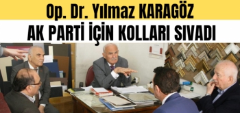 Op. Dr. Yılmaz Karagöz hemşerilerini AK Parti'ye davet etti